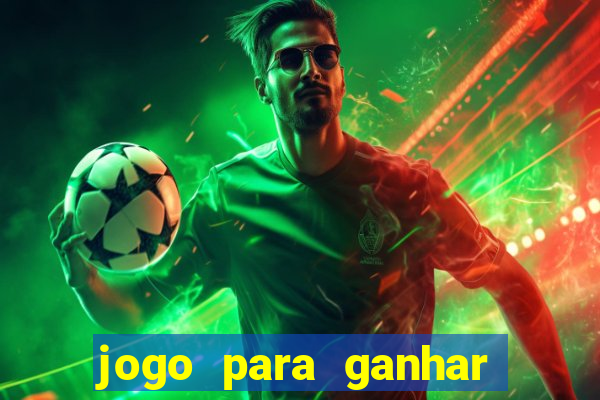 jogo para ganhar dinheiro de verdade sem depositar nada